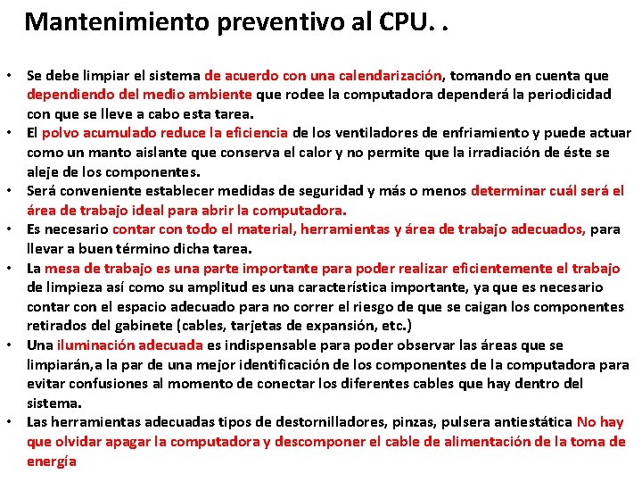 Mantenimiento preventivo al CPU. . • Se debe limpiar el sistema de acuerdo con