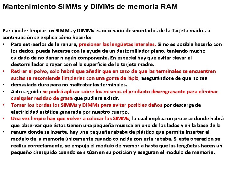 Mantenimiento SIMMs y DIMMs de memoria RAM Para poder limpiar los SIMMs y DIMMs