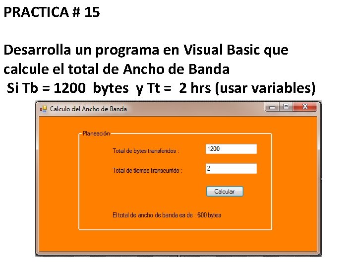 PRACTICA # 15 Desarrolla un programa en Visual Basic que calcule el total de