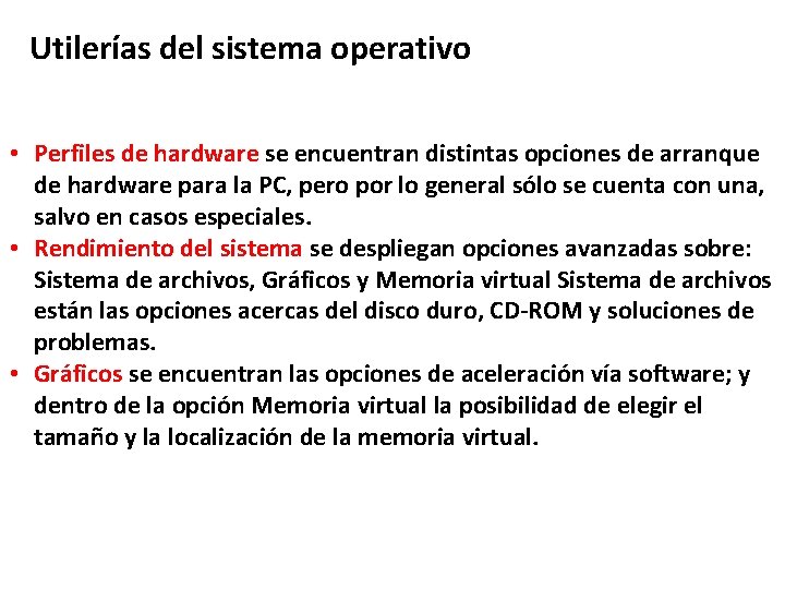 Utilerías del sistema operativo • Perfiles de hardware se encuentran distintas opciones de arranque