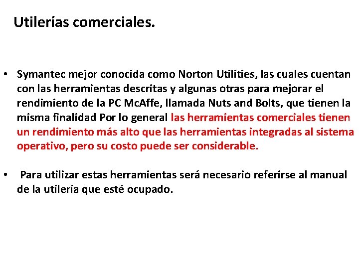 Utilerías comerciales. • Symantec mejor conocida como Norton Utilities, las cuales cuentan con las