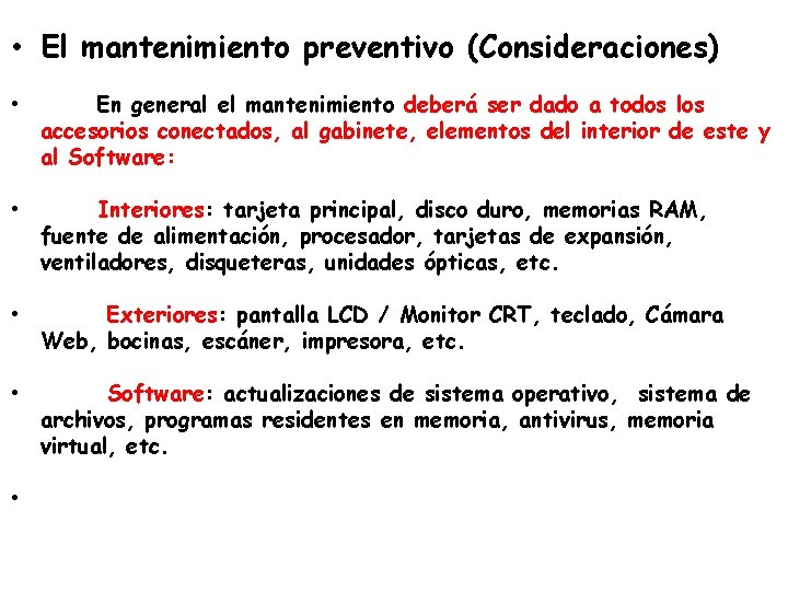  • El mantenimiento preventivo (Consideraciones) • En general el mantenimiento deberá ser dado