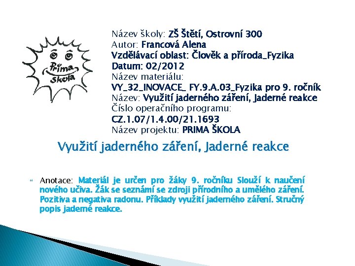 Název školy: ZŠ Štětí, Ostrovní 300 Autor: Francová Alena Vzdělávací oblast: Člověk a příroda_Fyzika