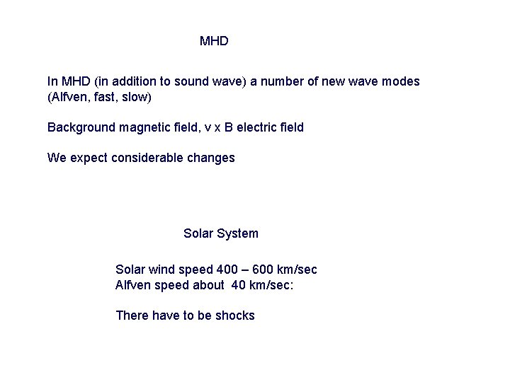 MHD In MHD (in addition to sound wave) a number of new wave modes