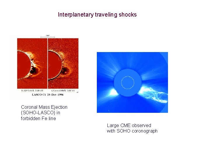 Interplanetary traveling shocks Coronal Mass Ejection (SOHO-LASCO) in forbidden Fe line Large CME observed
