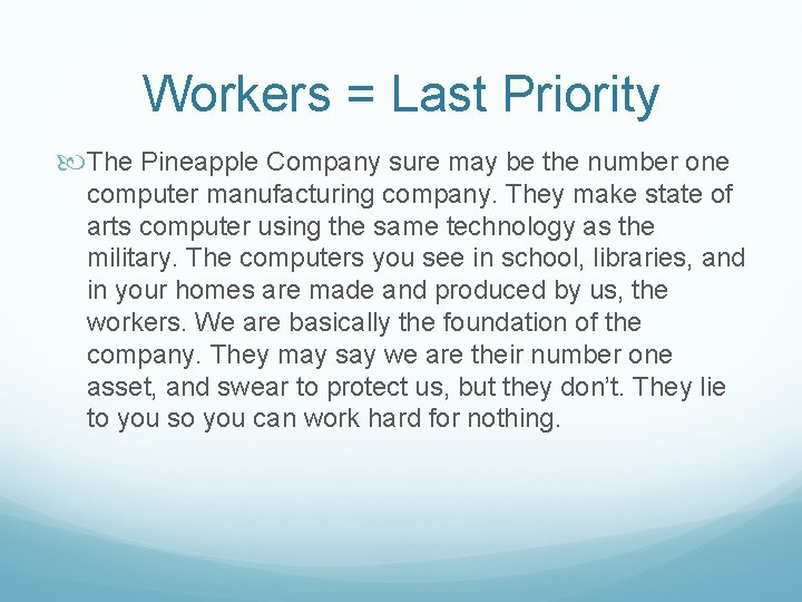 Workers = Last Priority The Pineapple Company sure may be the number one computer