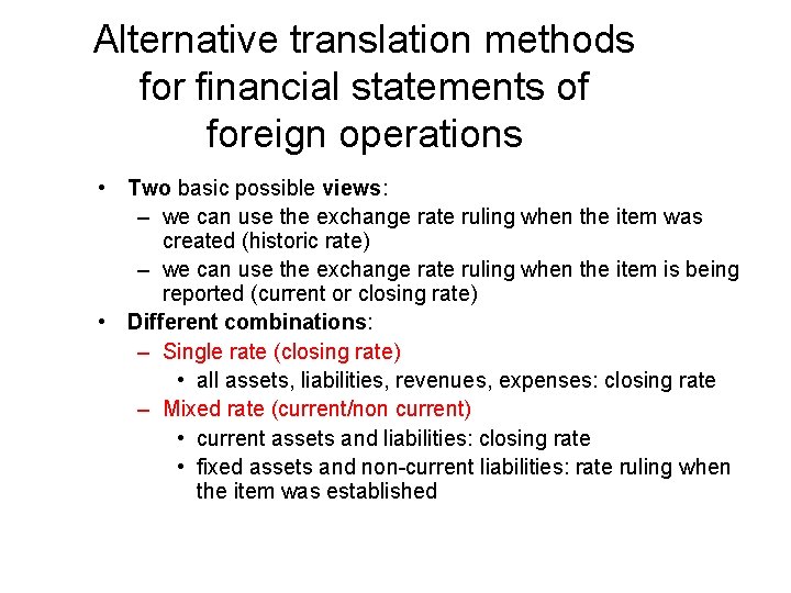 Alternative translation methods for financial statements of foreign operations • Two basic possible views: