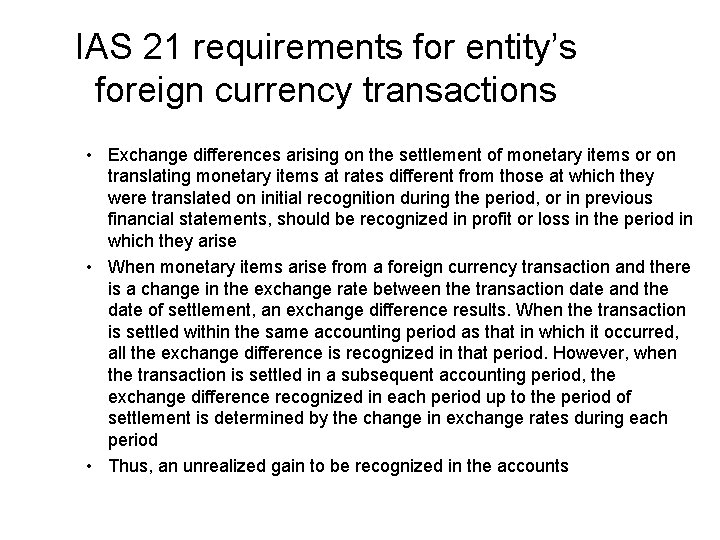 IAS 21 requirements for entity’s foreign currency transactions • Exchange differences arising on the