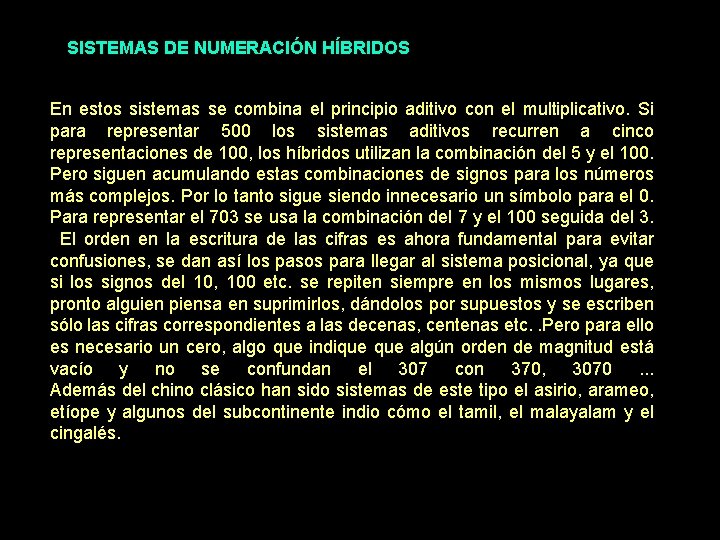 SISTEMAS DE NUMERACIÓN HÍBRIDOS En estos sistemas se combina el principio aditivo con el