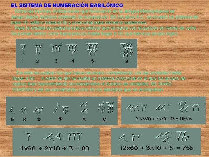 EL SISTEMA DE NUMERACIÓN BABILÓNICO Entre las muchas civilizaciones que florecieron en la antigua