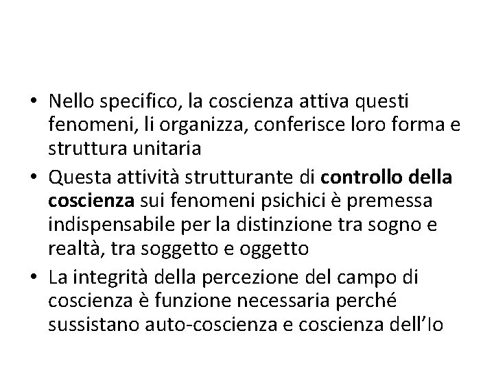  • Nello specifico, la coscienza attiva questi fenomeni, li organizza, conferisce loro forma