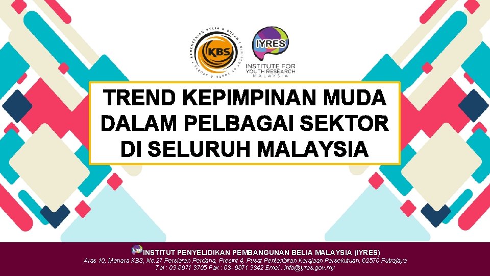 TREND KEPIMPINAN MUDA DALAM PELBAGAI SEKTOR DI SELURUH MALAYSIA INSTITUT PENYELIDIKAN PEMBANGUNAN BELIA MALAYSIA