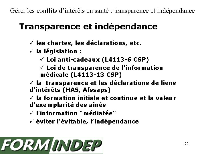 Gérer les conflits d’intérêts en santé : transparence et indépendance Transparence et indépendance les
