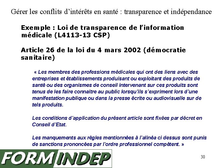 Gérer les conflits d’intérêts en santé : transparence et indépendance Exemple : Loi de