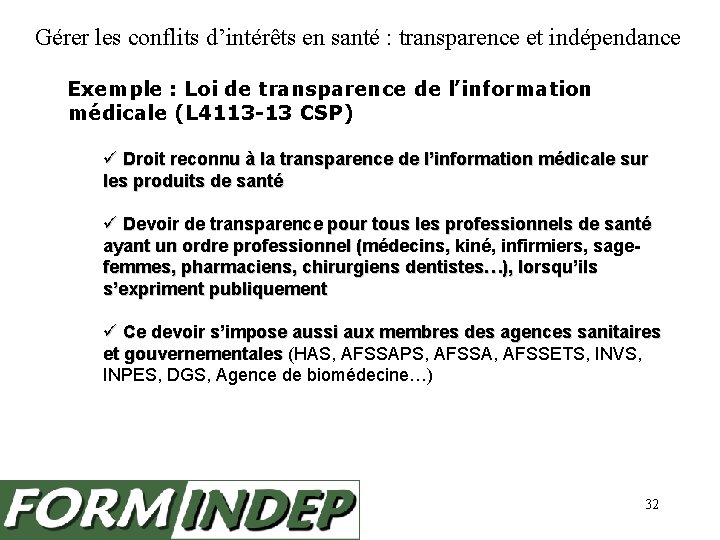 Gérer les conflits d’intérêts en santé : transparence et indépendance Exemple : Loi de