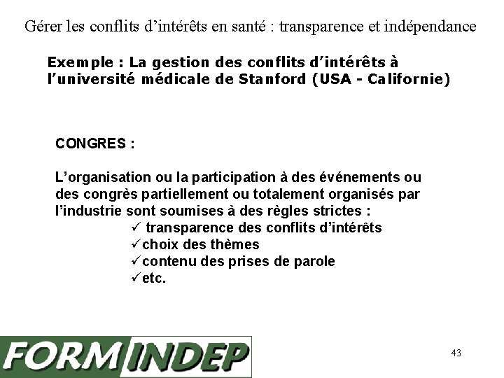 Gérer les conflits d’intérêts en santé : transparence et indépendance Exemple : La gestion