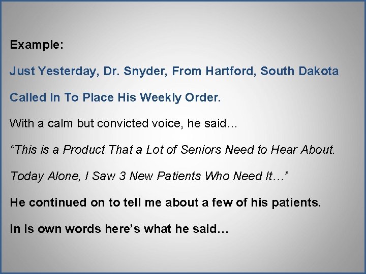 Example: Just Yesterday, Dr. Snyder, From Hartford, South Dakota Called In To Place His Example: Just Yesterday, Dr. Snyder, From Hartford, South Dakota Called In To Place His