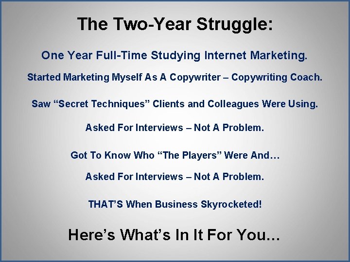 The Two-Year Struggle: One Year Full-Time Studying Internet Marketing. Started Marketing Myself As A The Two-Year Struggle: One Year Full-Time Studying Internet Marketing. Started Marketing Myself As A