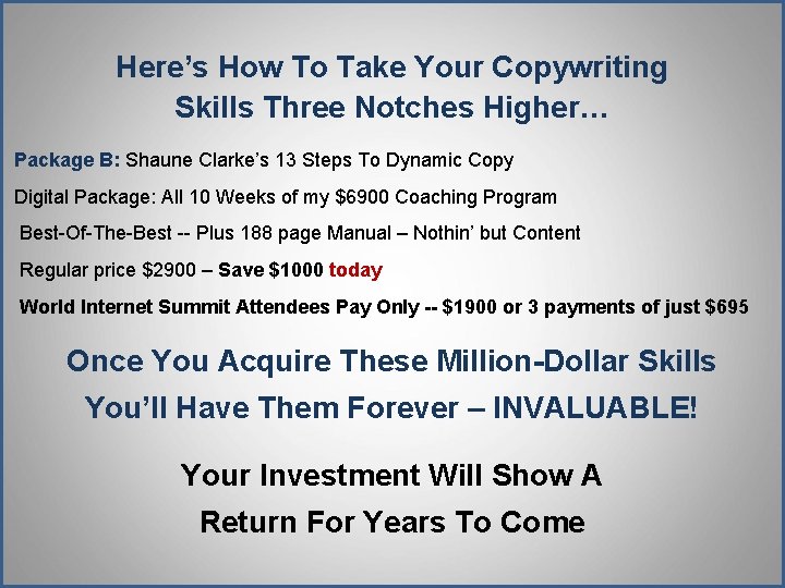 Here’s How To Take Your Copywriting Skills Three Notches Higher… Package B: Shaune Clarke’s Here’s How To Take Your Copywriting Skills Three Notches Higher… Package B: Shaune Clarke’s