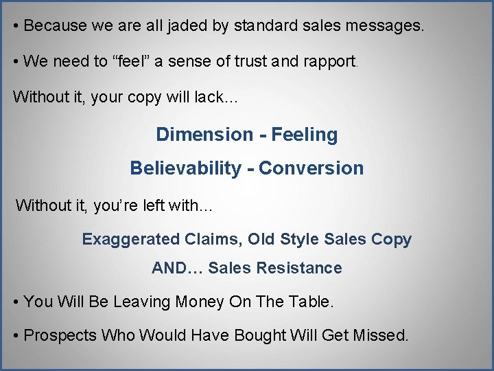 • Because we are all jaded by standard sales messages. • We need • Because we are all jaded by standard sales messages. • We need