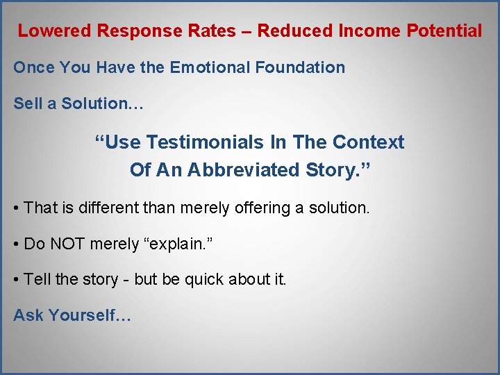 Lowered Response Rates – Reduced Income Potential Once You Have the Emotional Foundation Sell Lowered Response Rates – Reduced Income Potential Once You Have the Emotional Foundation Sell