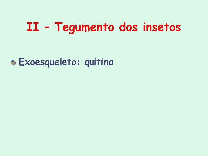 II – Tegumento dos insetos Exoesqueleto: quitina II – Tegumento dos insetos Exoesqueleto: quitina
