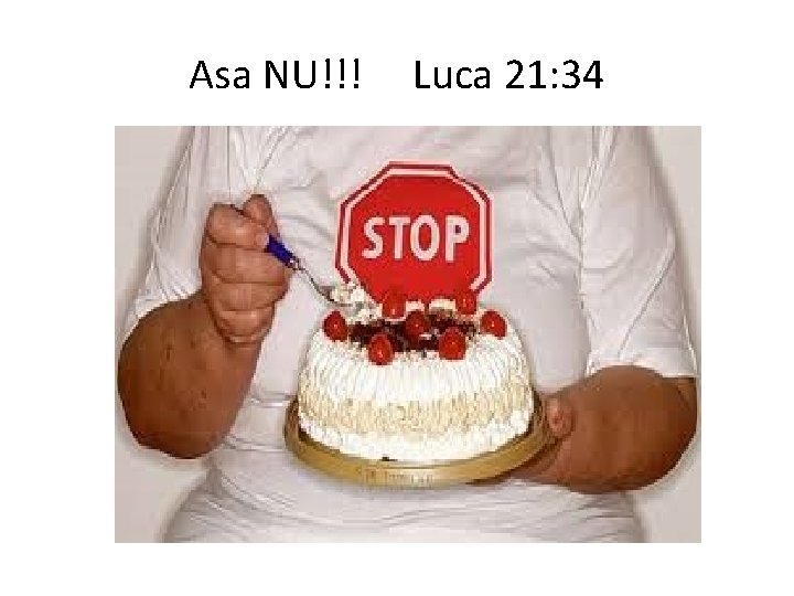 Asa NU!!! Luca 21: 34 