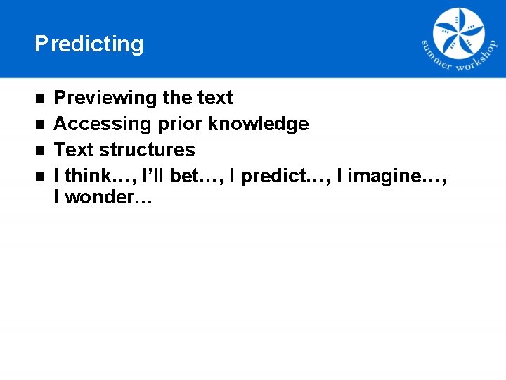 Predicting n n Previewing the text Accessing prior knowledge Text structures I think…, I’ll