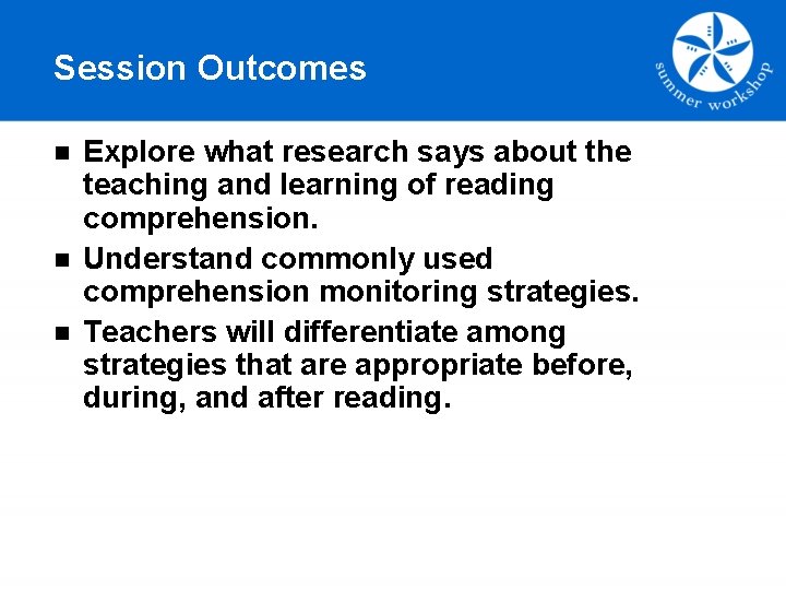 Session Outcomes n n n Explore what research says about the teaching and learning