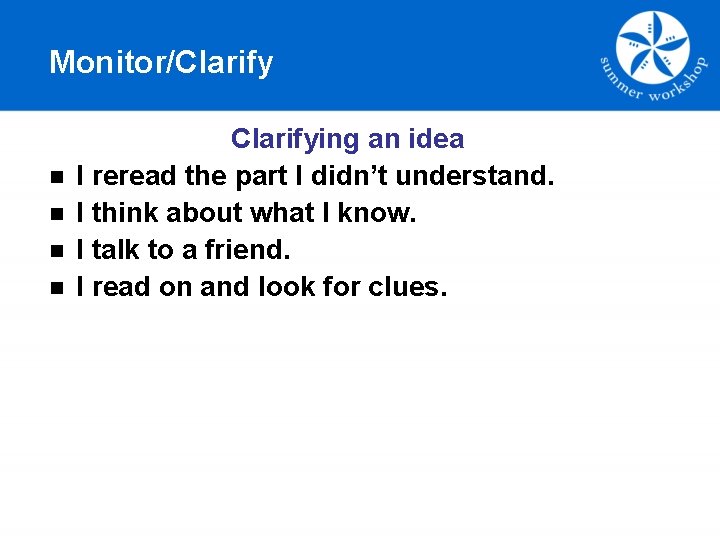 Monitor/Clarify n n Clarifying an idea I reread the part I didn’t understand. I