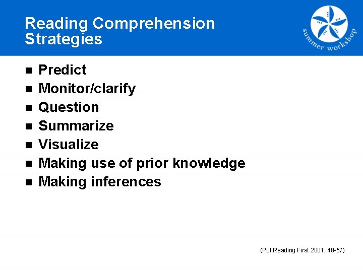 Reading Comprehension Strategies n n n n Predict Monitor/clarify Question Summarize Visualize Making use