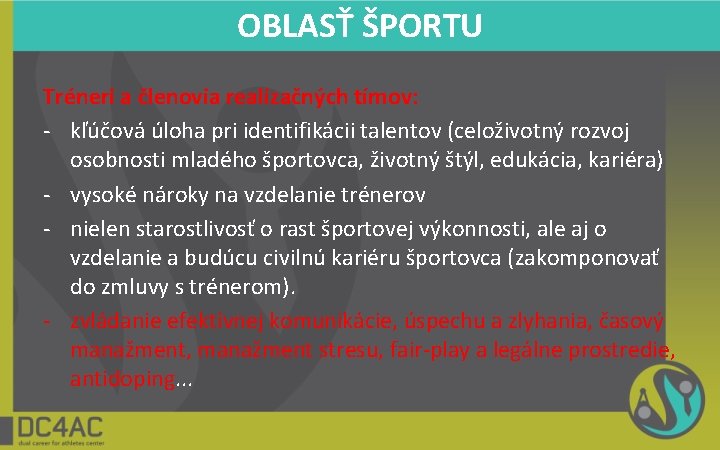 OBLASŤ ŠPORTU Tréneri a členovia realizačných tímov: - kľúčová úloha pri identifikácii talentov (celoživotný