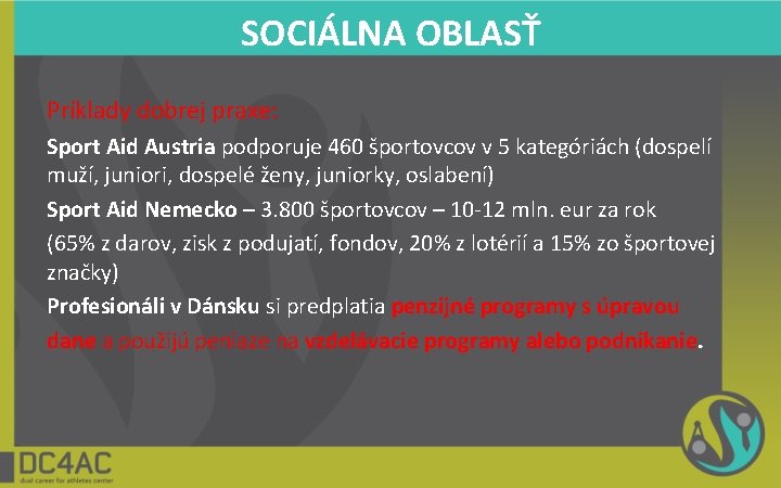 SOCIÁLNA OBLASŤ Príklady dobrej praxe: Sport Aid Austria podporuje 460 športovcov v 5 kategóriách