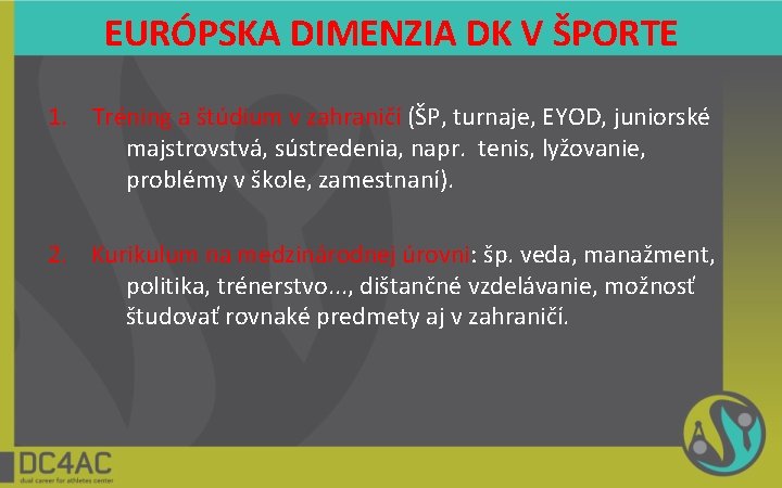 EURÓPSKA DIMENZIA DK V ŠPORTE 1. Tréning a štúdium v zahraničí (ŠP, turnaje, EYOD,