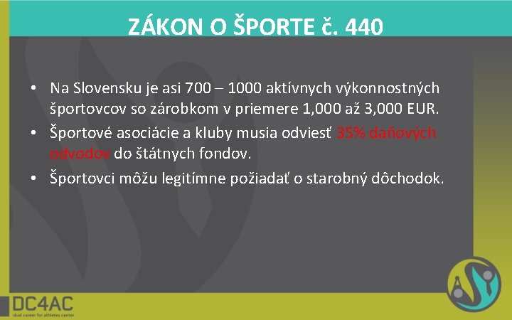 ZÁKON O ŠPORTE č. 440 • Na Slovensku je asi 700 – 1000 aktívnych