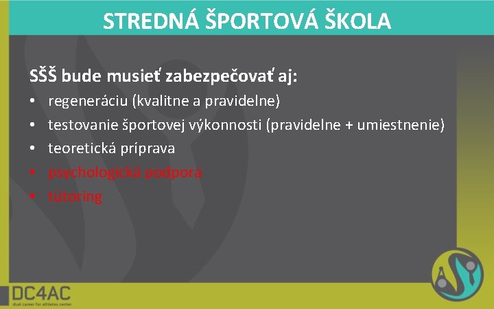 STREDNÁ ŠPORTOVÁ ŠKOLA SŠŠ bude musieť zabezpečovať aj: • • • regeneráciu (kvalitne a