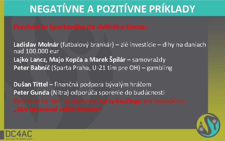 NEGATÍVNE A POZITÍVNE PRÍKLADY Prechod zo športového do civilného života: Ladislav Molnár (futbalový brankár)