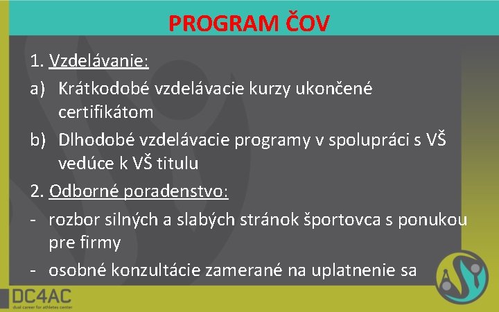 PROGRAM ČOV 1. Vzdelávanie: a) Krátkodobé vzdelávacie kurzy ukončené certifikátom b) Dlhodobé vzdelávacie programy