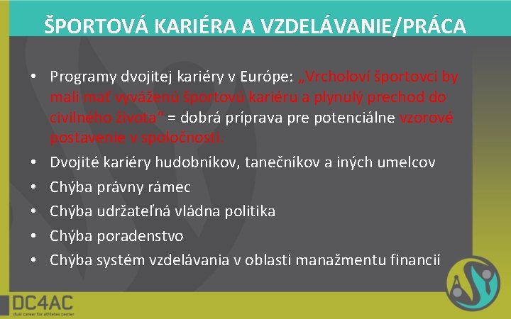 ŠPORTOVÁ KARIÉRA A VZDELÁVANIE/PRÁCA • Programy dvojitej kariéry v Európe: „Vrcholoví športovci by mali