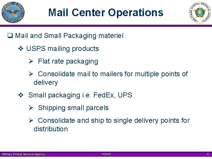 Mail Center Operations q Mail and Small Packaging materiel v USPS mailing products Ø