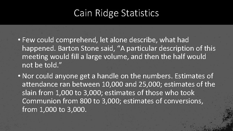 Cain Ridge Statistics • Few could comprehend, let alone describe, what had happened. Barton