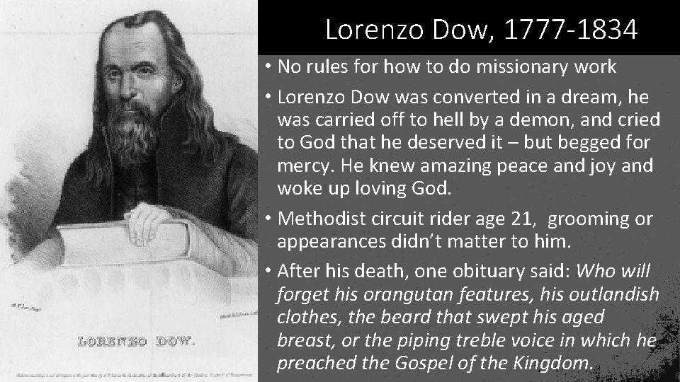 Lorenzo Dow, 1777 -1834 • No rules for how to do missionary work •