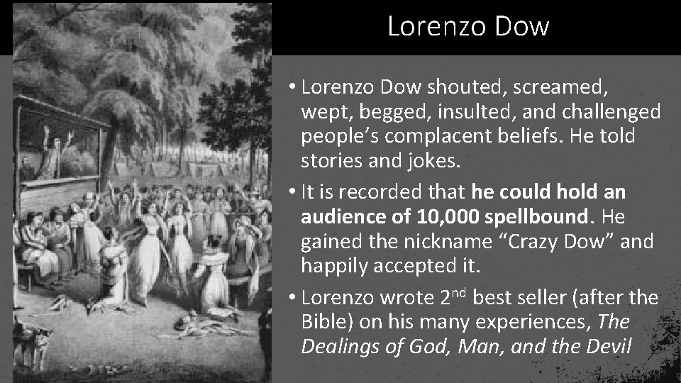 Lorenzo Dow • Lorenzo Dow shouted, screamed, wept, begged, insulted, and challenged people’s complacent