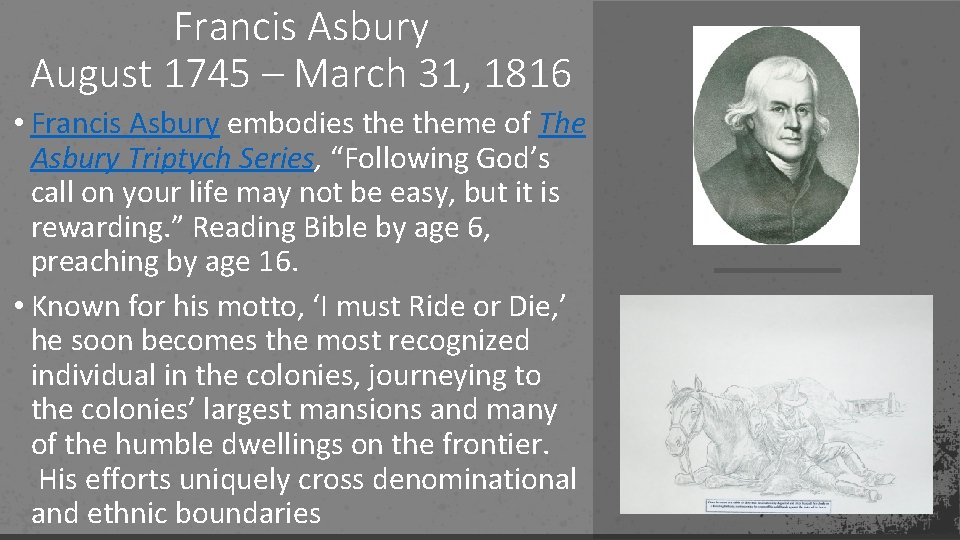 Francis Asbury August 1745 – March 31, 1816 • Francis Asbury embodies theme of