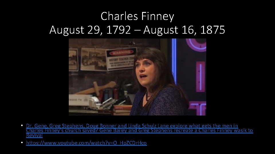 Charles Finney August 29, 1792 – August 16, 1875 • Dr. Gene, Greg Stephens,
