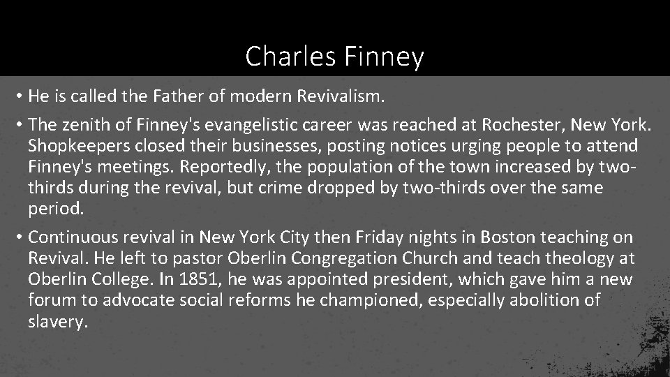 Charles Finney • He is called the Father of modern Revivalism. • The zenith