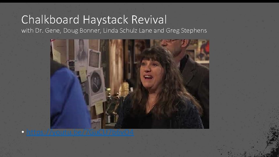 Chalkboard Haystack Revival with Dr. Gene, Doug Bonner, Linda Schulz Lane and Greg Stephens