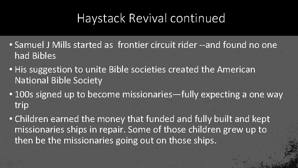 Haystack Revival continued • Samuel J Mills started as frontier circuit rider --and found
