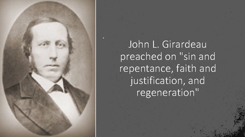 . John L. Girardeau preached on "sin and repentance, faith and justification, and regeneration"