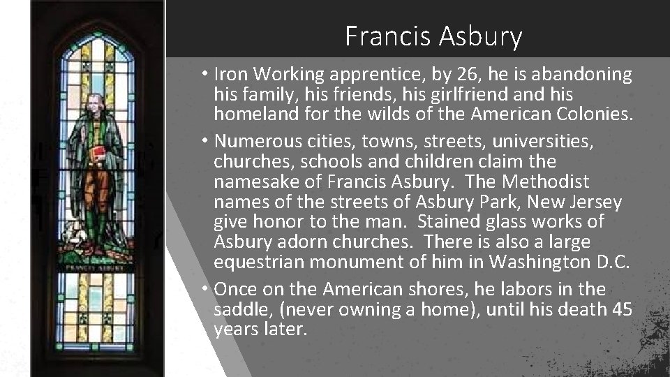 Francis Asbury • Iron Working apprentice, by 26, he is abandoning his family, his